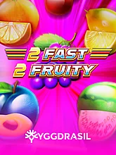 2 Fast 2 Fruity
